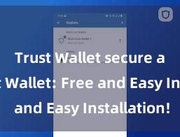 Trust Wallet secure app Trust Wallet: Free and Easy Installation!